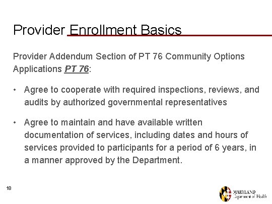 Provider Enrollment Basics Provider Addendum Section of PT 76 Community Options Applications PT 76: