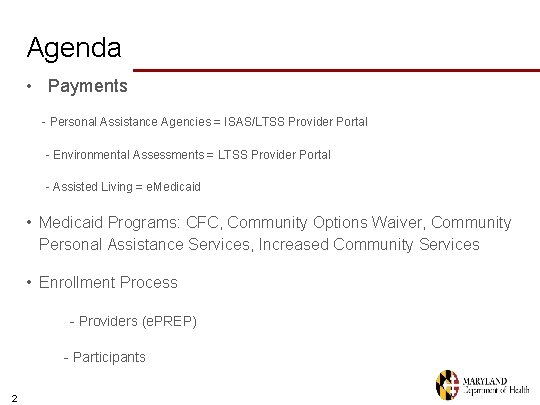 Agenda • Payments - Personal Assistance Agencies = ISAS/LTSS Provider Portal - Environmental Assessments