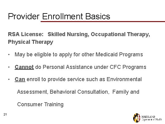 Provider Enrollment Basics RSA License: Skilled Nursing, Occupational Therapy, Physical Therapy • May be