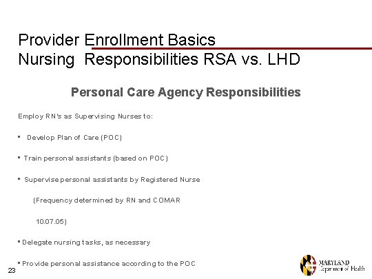 Provider Enrollment Basics Nursing Responsibilities RSA vs. LHD Personal Care Agency Responsibilities Employ RN’s