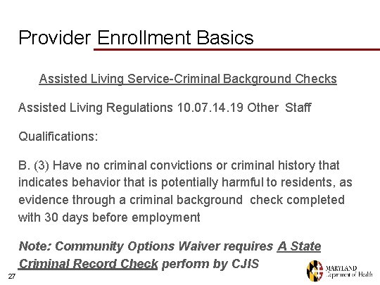 Provider Enrollment Basics Assisted Living Service-Criminal Background Checks Assisted Living Regulations 10. 07. 14.