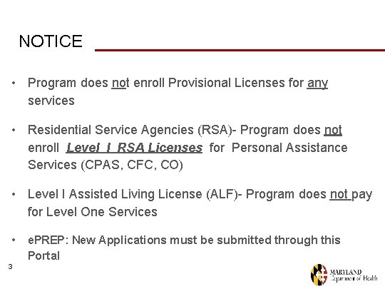 NOTICE • Program does not enroll Provisional Licenses for any services • Residential Service