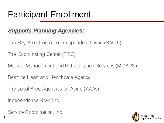 Participant Enrollment Supports Planning Agencies: The Bay Area Center for Independent Living (BACIL) The