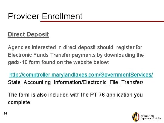 Provider Enrollment Direct Deposit Agencies interested in direct deposit should register for Electronic Funds