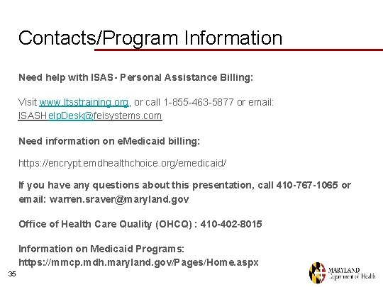 Contacts/Program Information Need help with ISAS- Personal Assistance Billing: Visit www. ltsstraining. org, or