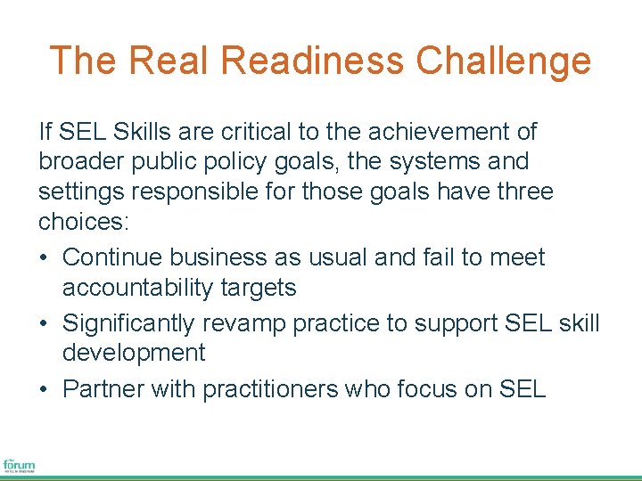 The Real Readiness Challenge If SEL Skills are critical to the achievement of broader