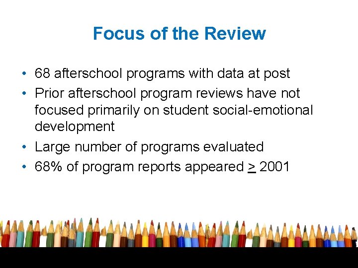Focus of the Review • 68 afterschool programs with data at post • Prior