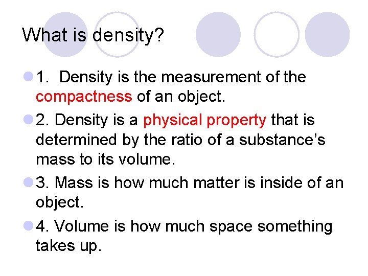 What is density? l 1. Density is the measurement of the compactness of an