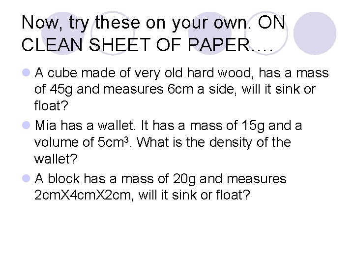 Now, try these on your own. ON CLEAN SHEET OF PAPER…. l A cube