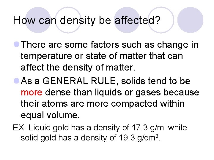 How can density be affected? l There are some factors such as change in