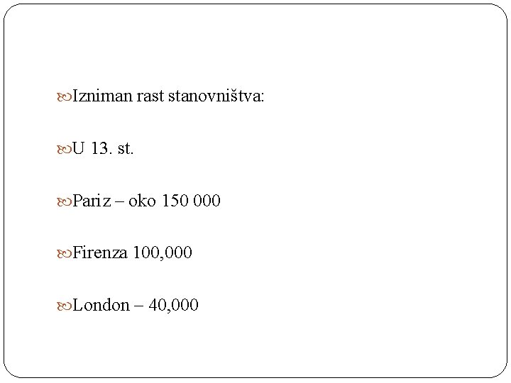  Izniman rast stanovništva: U 13. st. Pariz – oko 150 000 Firenza 100,