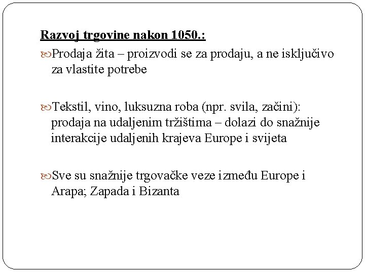 Razvoj trgovine nakon 1050. : Prodaja žita – proizvodi se za prodaju, a ne