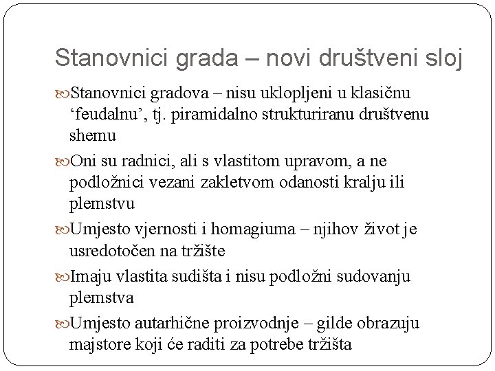 Stanovnici grada – novi društveni sloj Stanovnici gradova – nisu uklopljeni u klasičnu ‘feudalnu’,