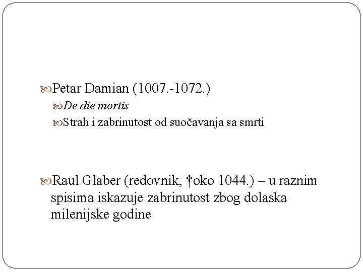  Petar Damian (1007. -1072. ) De die mortis Strah i zabrinutost od suočavanja