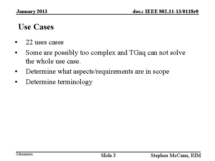 January 2013 doc. : IEEE 802. 11 -13/0118 r 0 Use Cases • •