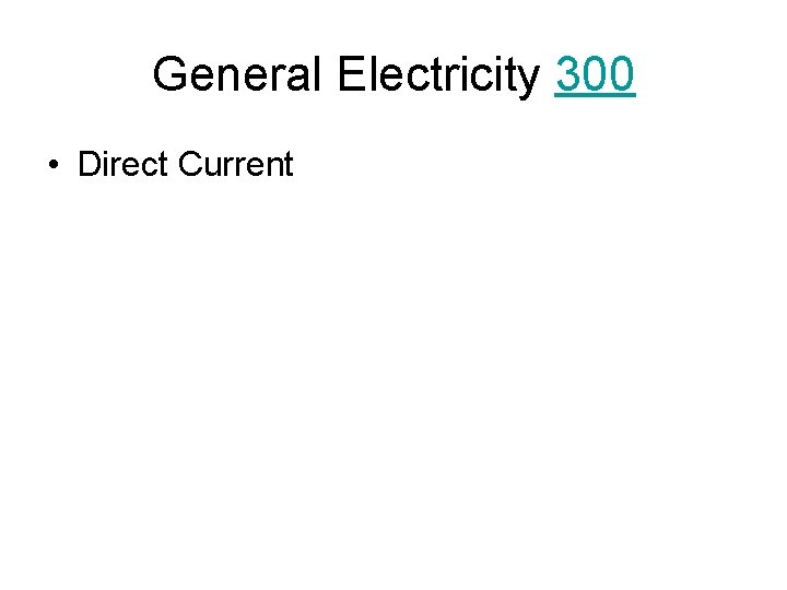 General Electricity 300 • Direct Current 