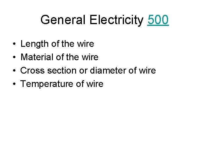 General Electricity 500 • • Length of the wire Material of the wire Cross