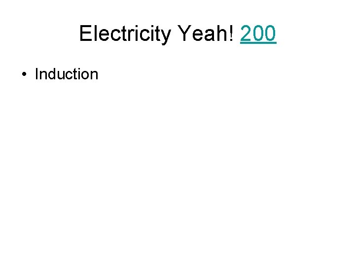 Electricity Yeah! 200 • Induction 