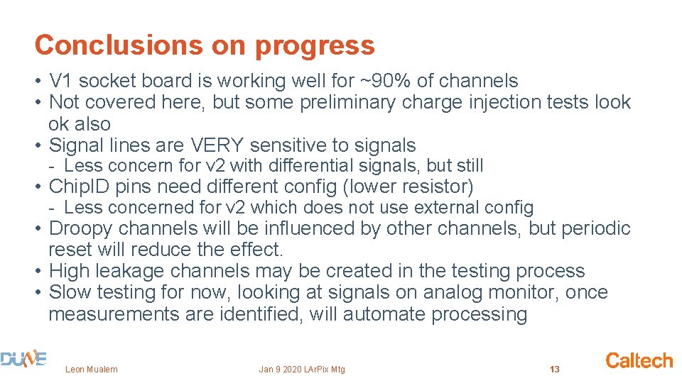 Conclusions on progress • V 1 socket board is working well for ~90% of