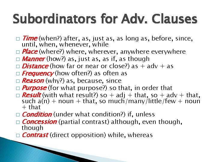 Subordinators for Adv. Clauses � Time (when? ) after, as, just as, as long