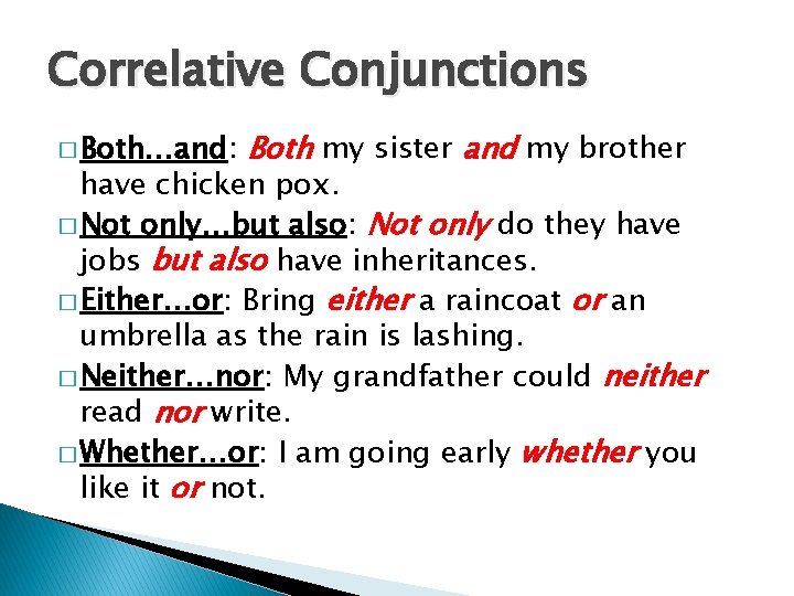 Correlative Conjunctions � Both…and: Both my sister and my brother have chicken pox. �