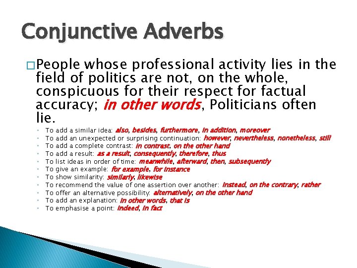 Conjunctive Adverbs � People whose professional activity lies in the field of politics are