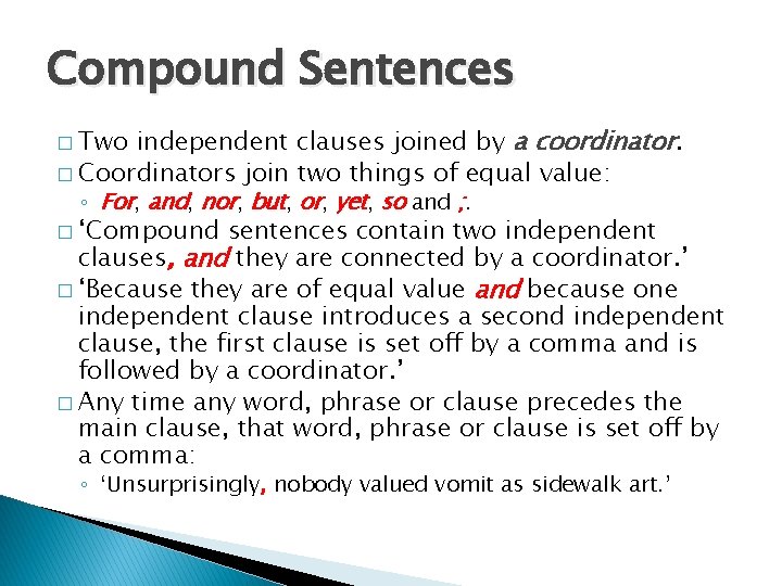 Compound Sentences independent clauses joined by a coordinator. � Coordinators join two things of