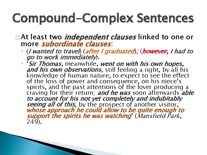 Compound-Complex Sentences least two independent clauses linked to one or more subordinate clauses: �