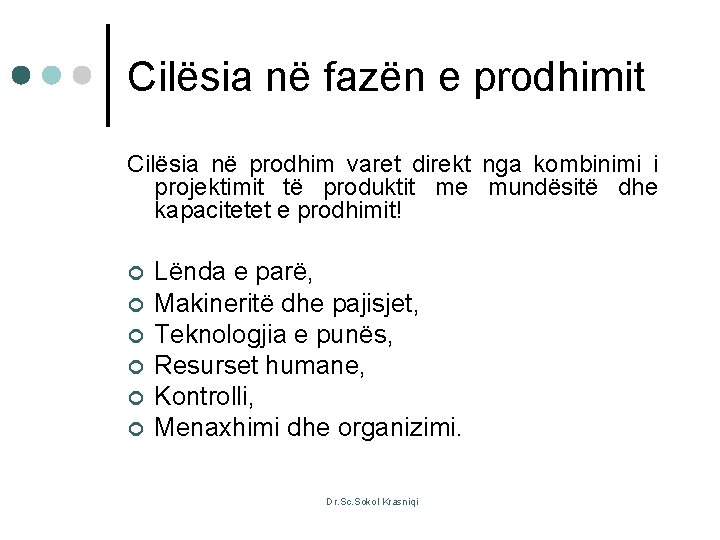 Cilësia në fazën e prodhimit Cilësia në prodhim varet direkt nga kombinimi i projektimit