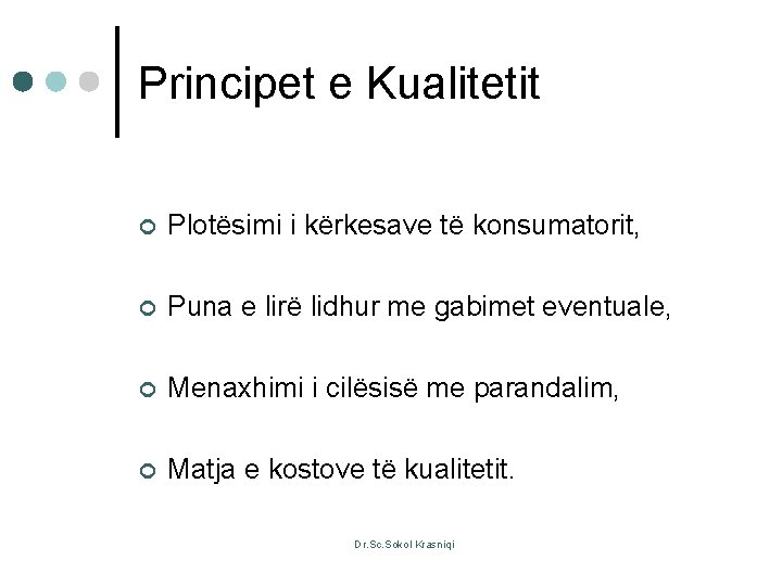 Principet e Kualitetit ¢ Plotësimi i kërkesave të konsumatorit, ¢ Puna e lirë lidhur