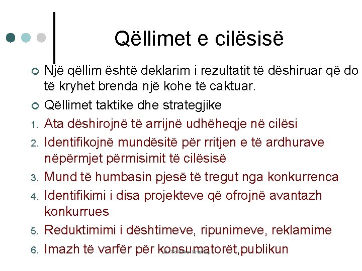 Qëllimet e cilësisë ¢ ¢ 1. 2. 3. 4. 5. 6. Një qëllim është