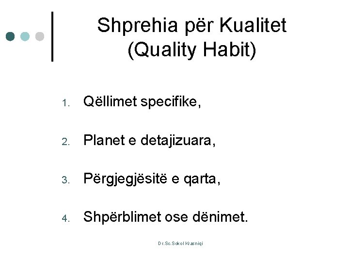 Shprehia për Kualitet (Quality Habit) 1. Qëllimet specifike, 2. Planet e detajizuara, 3. Përgjegjësitë