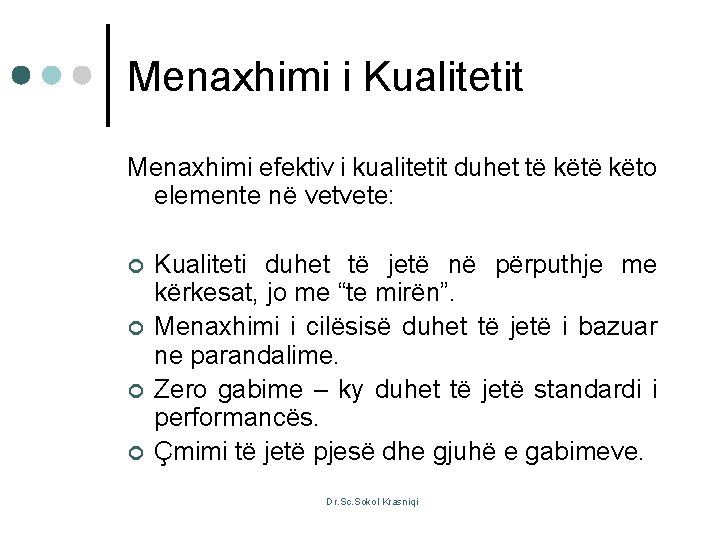 Menaxhimi i Kualitetit Menaxhimi efektiv i kualitetit duhet të këto elemente në vetvete: ¢