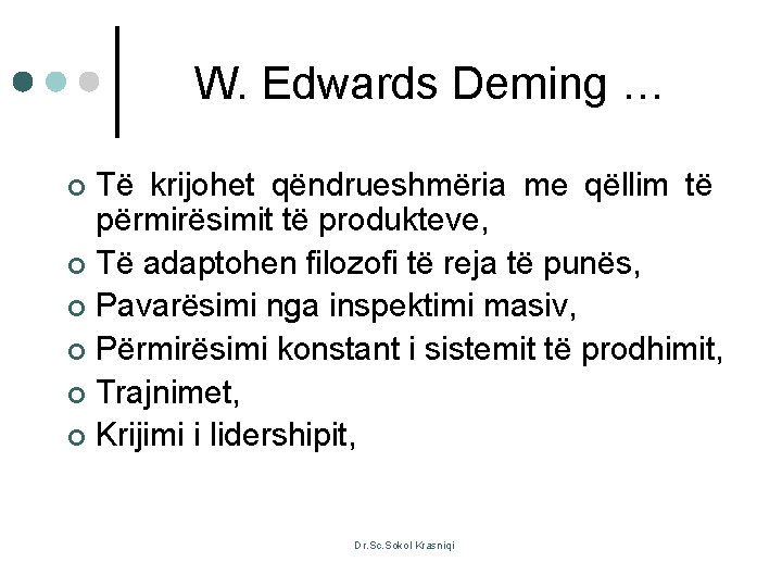 W. Edwards Deming … Të krijohet qëndrueshmëria me qëllim të përmirësimit të produkteve, ¢