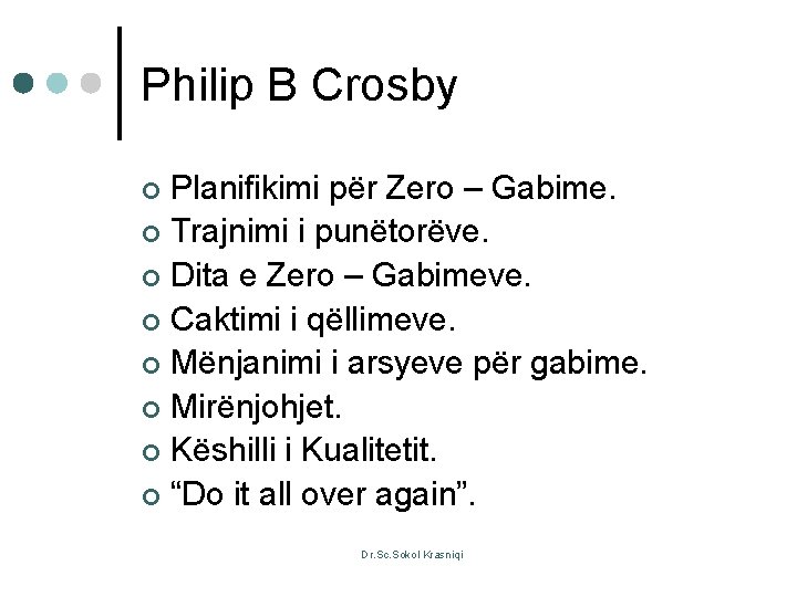 Philip B Crosby Planifikimi për Zero – Gabime. ¢ Trajnimi i punëtorëve. ¢ Dita