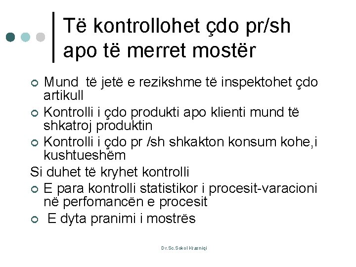 Të kontrollohet çdo pr/sh apo të merret mostër Mund të jetë e rezikshme të