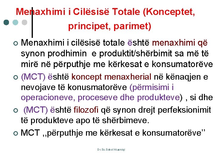 Menaxhimi i Cilësisë Totale (Konceptet, principet, parimet)) Menaxhimi i cilësisë totale është menaxhimi që