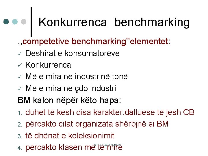 Konkurrenca benchmarking , , competetive benchmarking’’elementet: ü ü Dëshirat e konsumatorëve Konkurrenca Më e