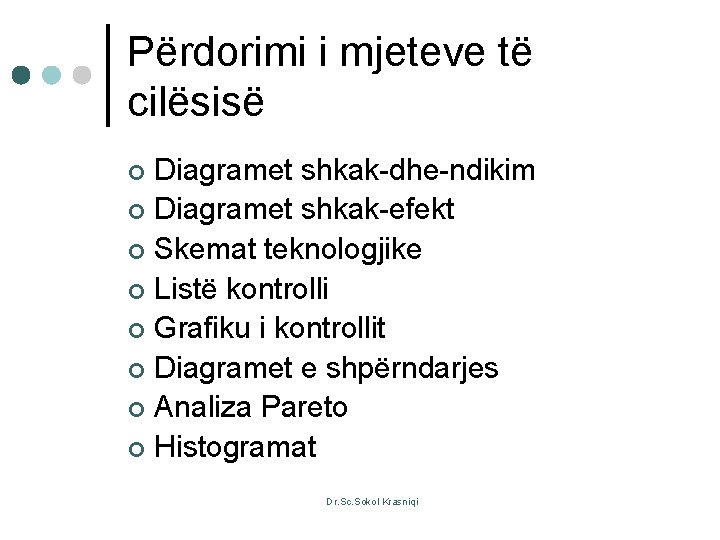 Përdorimi i mjeteve të cilësisë Diagramet shkak-dhe-ndikim ¢ Diagramet shkak-efekt ¢ Skemat teknologjike ¢