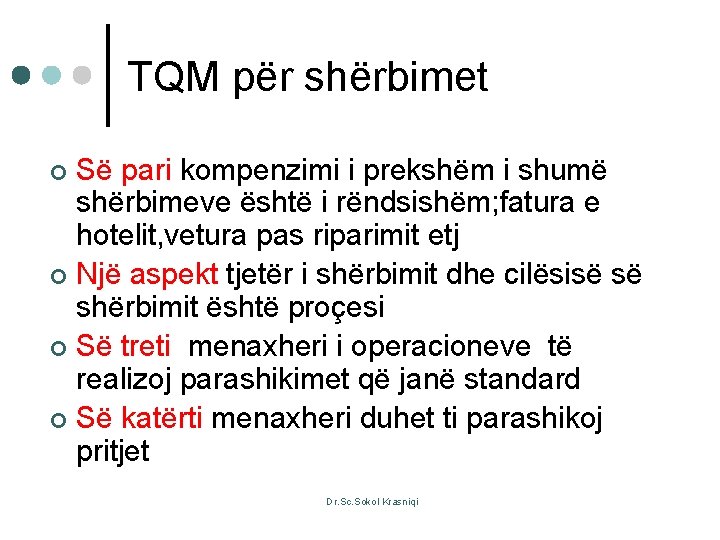 TQM për shërbimet Së pari kompenzimi i prekshëm i shumë shërbimeve është i rëndsishëm;