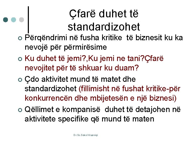 Çfarë duhet të standardizohet Përqëndrimi në fusha kritike të biznesit ku ka nevojë përmirësime