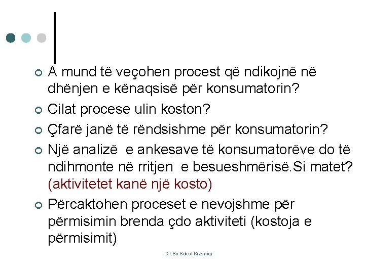 ¢ ¢ ¢ A mund të veçohen procest që ndikojnë në dhënjen e kënaqsisë