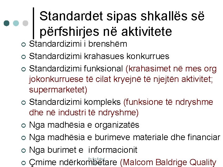 Standardet sipas shkallës së përfshirjes në aktivitete ¢ ¢ ¢ ¢ Standardizimi i brenshëm