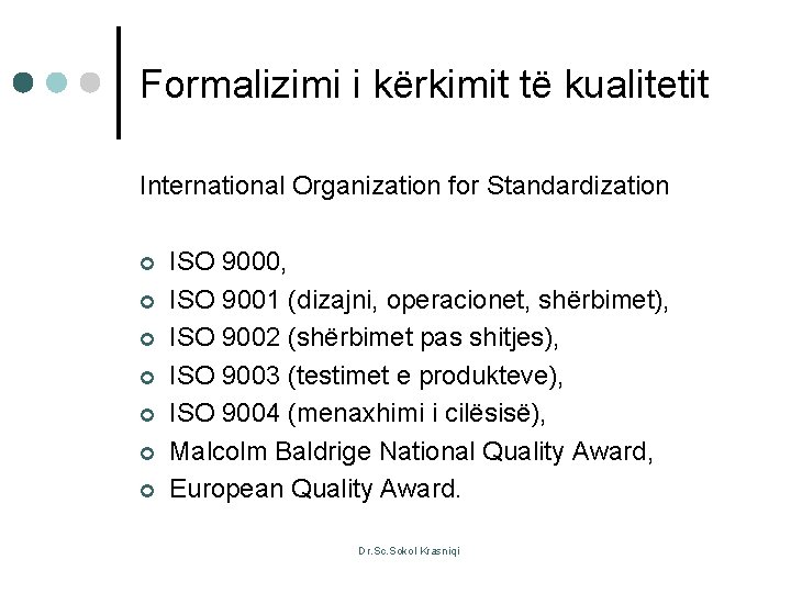 Formalizimi i kërkimit të kualitetit International Organization for Standardization ¢ ¢ ¢ ¢ ISO