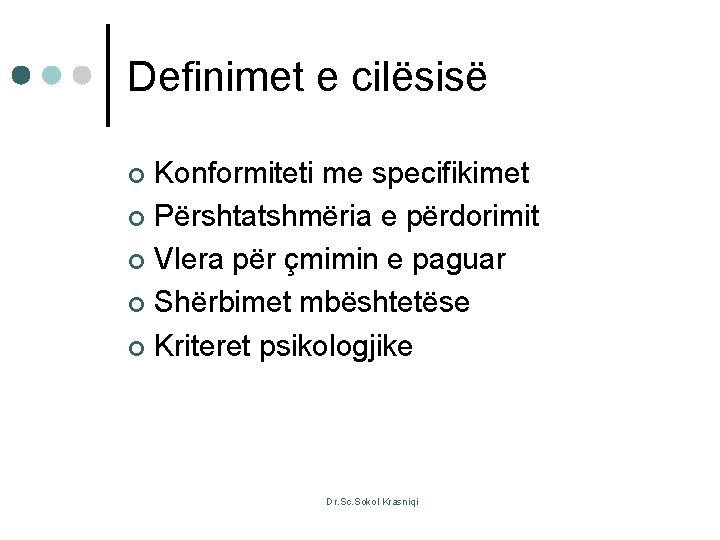 Definimet e cilësisë Konformiteti me specifikimet ¢ Përshtatshmëria e përdorimit ¢ Vlera për çmimin