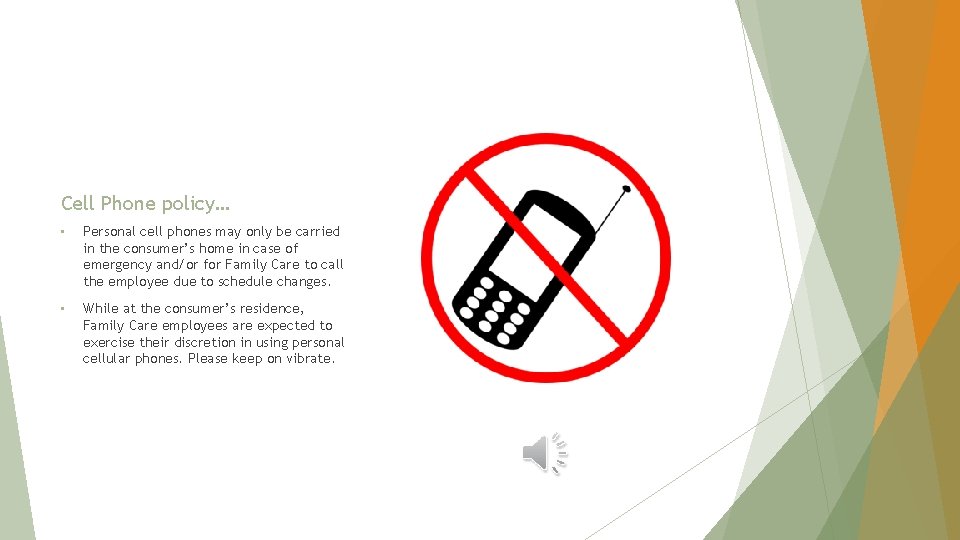 Cell Phone policy… • Personal cell phones may only be carried in the consumer’s