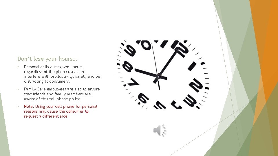 Don’t lose your hours… • Personal calls during work hours, regardless of the phone