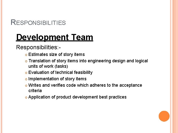 RESPONSIBILITIES Development Team Responsibilities: Estimates size of story items Translation of story items into