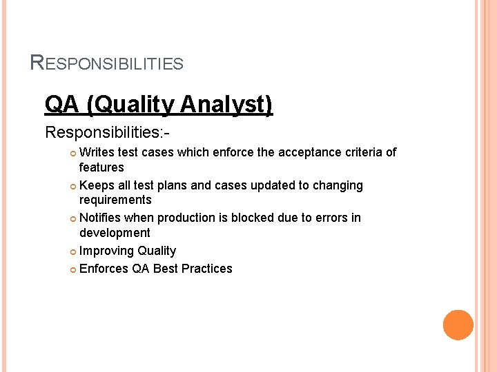 RESPONSIBILITIES QA (Quality Analyst) Responsibilities: Writes test cases which enforce the acceptance criteria of