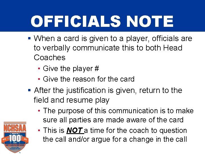 OFFICIALS NOTE § When a card is given to a player, officials are to